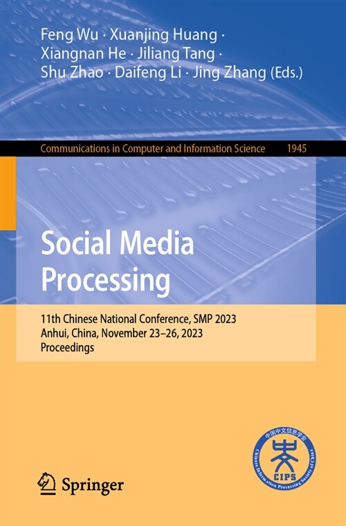 Social Media Processing: 11th Chinese National Conference, SMP 2023, Anhui, China, November 23-26, 2023, Proceedings (Paperback, 2024)