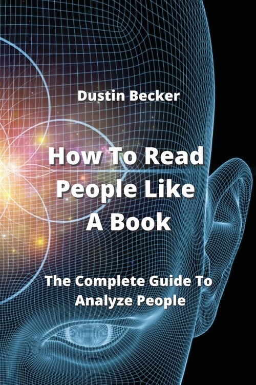 How To Read People Like A Book: The Complete Guide To Analyze People (Paperback)