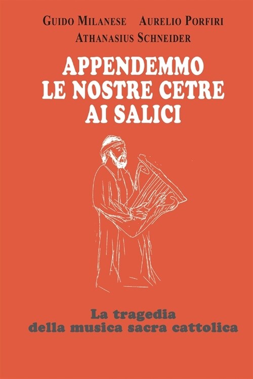 Appendemmo le nostre cetre ai salici: La tragedia della musica sacra cattolica (Paperback)