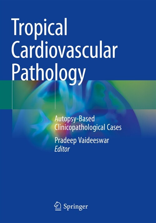 Tropical Cardiovascular Pathology: Autopsy-Based Clinicopathological Cases (Paperback, 2022)