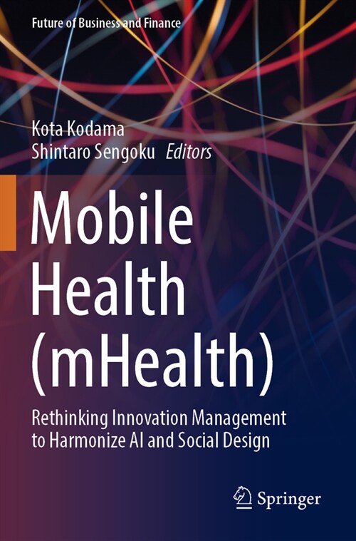 Mobile Health (Mhealth): Rethinking Innovation Management to Harmonize AI and Social Design (Paperback, 2022)