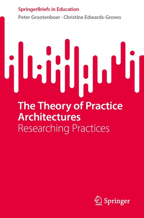 The Theory of Practice Architectures: Researching Practices (Paperback, 2023)