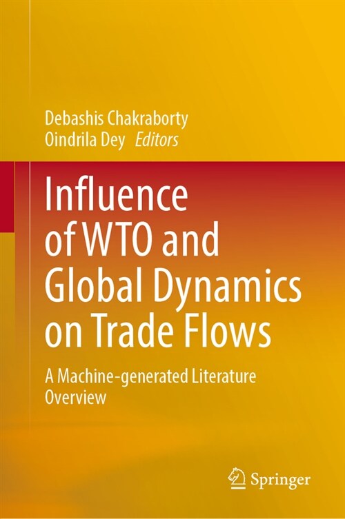 Influence of Wto and Global Dynamics on Trade Flows: A Machine-Generated Literature Overview (Hardcover, 2024)