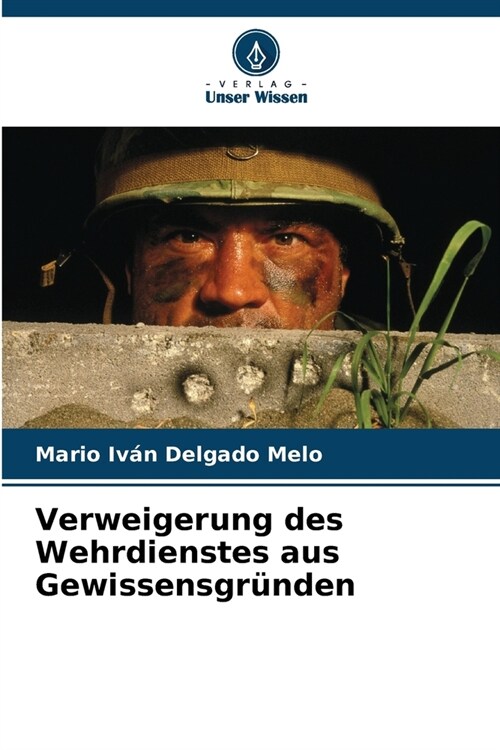 Verweigerung des Wehrdienstes aus Gewissensgr?den (Paperback)