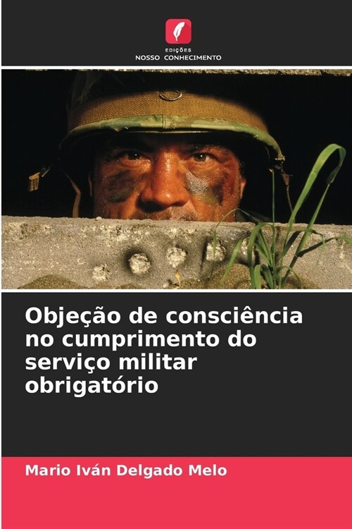 Obje豫o de consci?cia no cumprimento do servi? militar obrigat?io (Paperback)