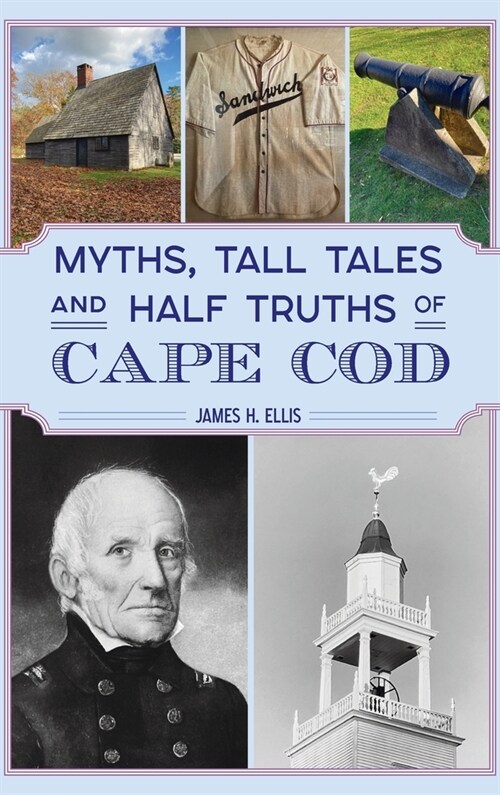 Myths, Tall Tales and Half Truths of Cape Cod (Hardcover)