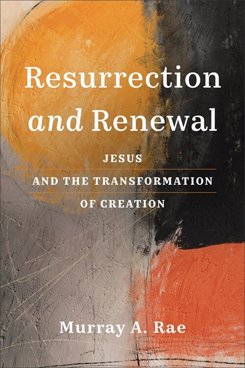 Resurrection and Renewal: Jesus and the Transformation of Creation (Paperback)