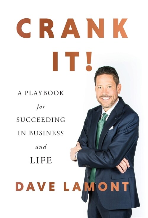 Crank It!: A Playbook for Succeeding in Business and Life (Hardcover)