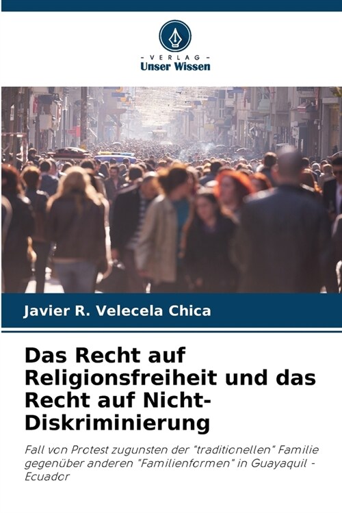 Das Recht auf Religionsfreiheit und das Recht auf Nicht-Diskriminierung (Paperback)