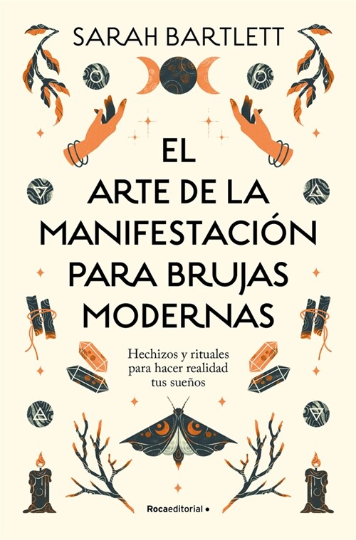 El Arte de la Manifestaci? Para Brujas Modernas: Hechizos Y Rituales Para Hacer Realidad Tus Sue?s/ The Modern Witchs Book of Manifestation (Paperback)