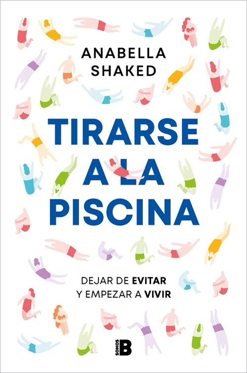 Tirarse a la Piscina: Dejar de Evitar Y Empezar a Vivir / Jump Into the Water (Paperback)