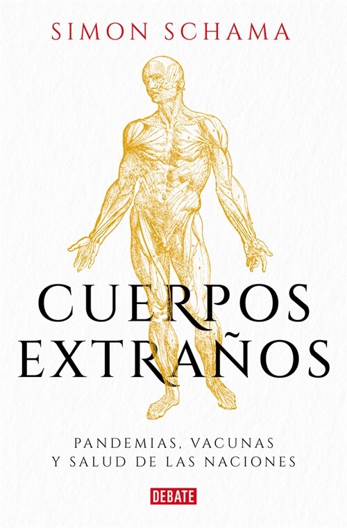 Cuerpos Extra?s: Pandemias, Vacunas Y Salud de Las Naciones / Foreign Bodies: P Andemics, Vaccines, and the Health of Nation S (Paperback)