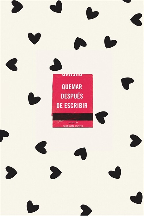 Quemar Despu? de Escribir (Edici? Oficial Corazones) / Burn After Writing (Hea Rts) (Paperback)