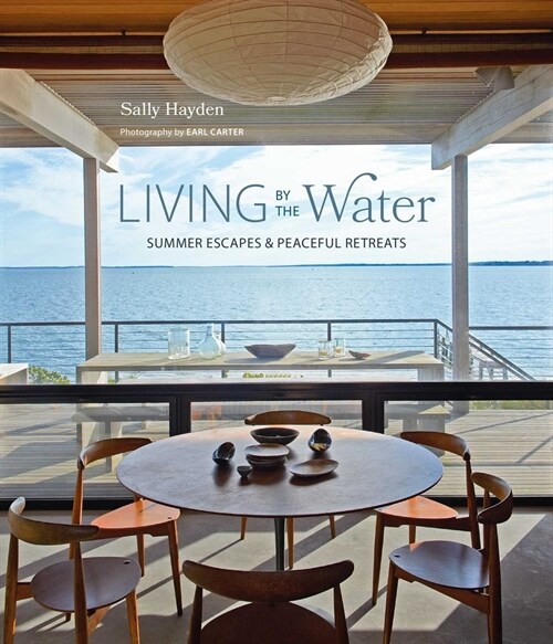 Living by the Water : Summer Escapes and Peaceful Retreats (Hardcover)