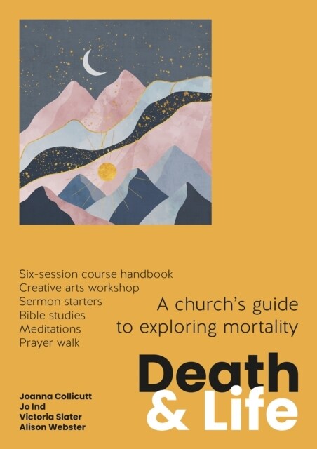 Death and Life : A churchs guide to exploring mortality (Paperback)