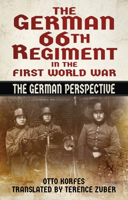 The German 66th Regiment in the First World War : The German Perspective (Paperback, New ed)