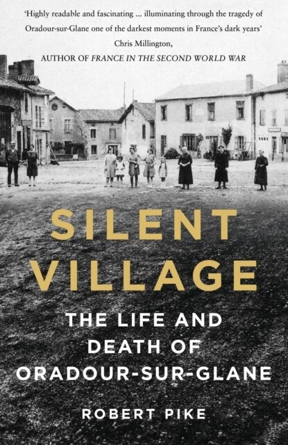 Silent Village : The Life and Death of Oradour-sur-Glane (Paperback, 2 New edition)