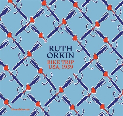 Ruth Orkin: Bike Trip Usa, 1939 (Hardcover)