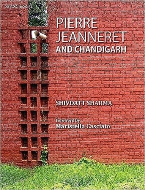 Pierre Jeanneret and Chandigarh (Hardcover)