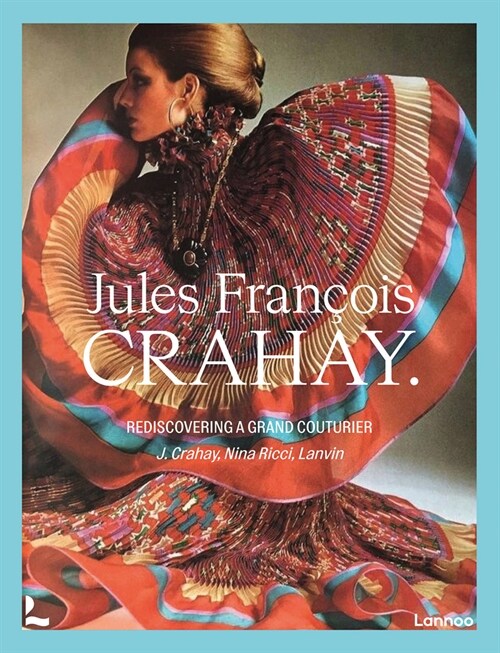 Jules Fran?is Crahay: Rediscovering a Grand Couturier (Hardcover)