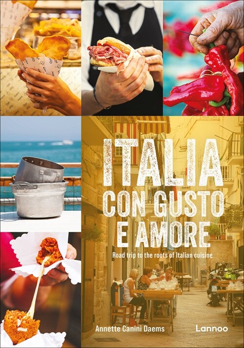 Italia Con Gusto E Amore: Road Trip to the Roots of Italian Cuisine (Hardcover)