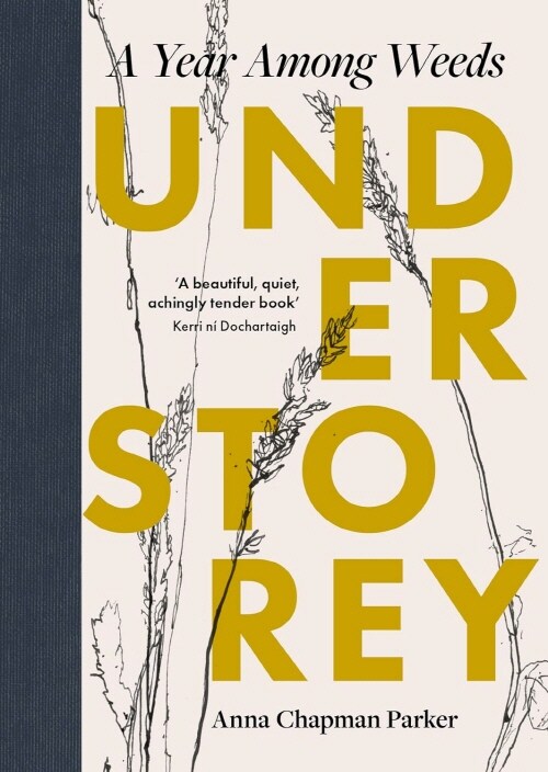 Understorey : A Year Among Weeds (Hardcover)