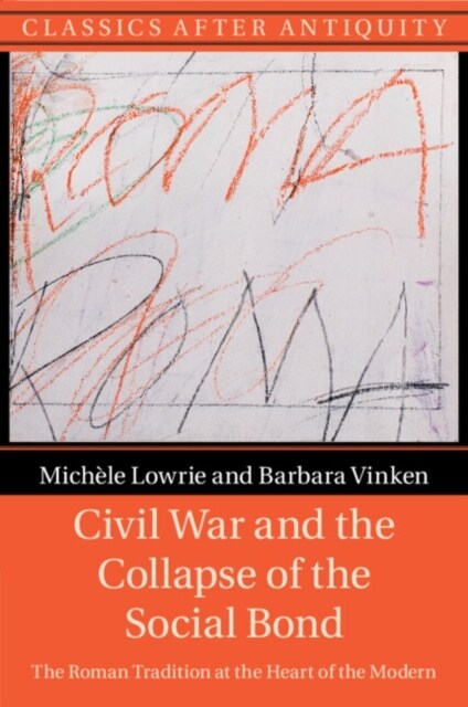 Civil War and the Collapse of the Social Bond : The Roman Tradition at the Heart of the Modern (Paperback)