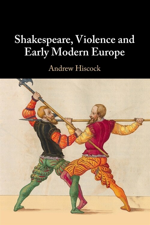 Shakespeare, Violence and Early Modern Europe (Paperback)