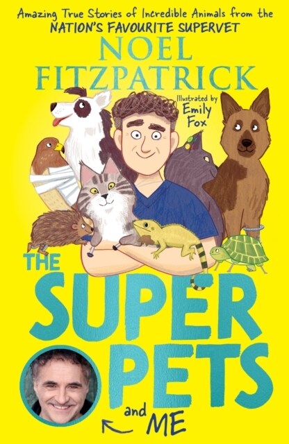 The Superpets (and Me!) : Amazing True Stories of Incredible Animals from the Nation’s Favourite Supervet (Paperback)