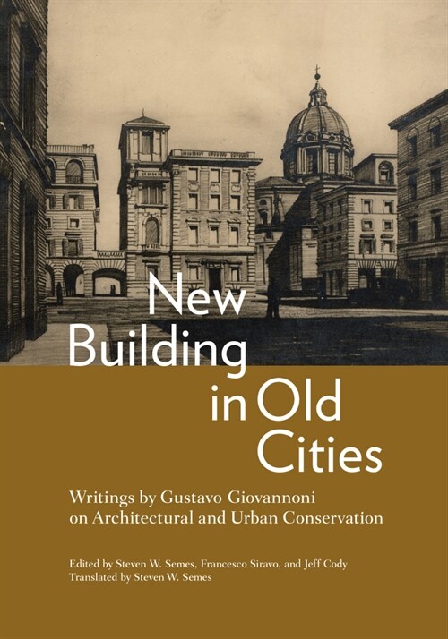 New Building in Old Cities: Writings by Gustavo Giovannoni on Architectural and Urban Conservation (Paperback)