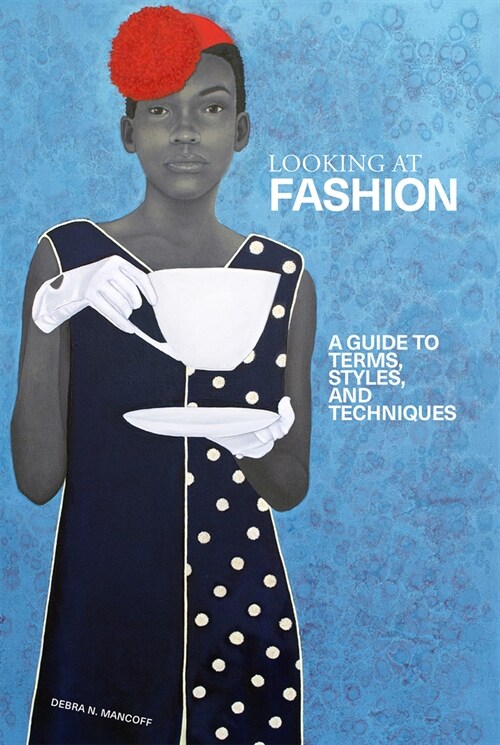Looking at Fashion: A Guide to Terms, Styles, and Techniques (Paperback)