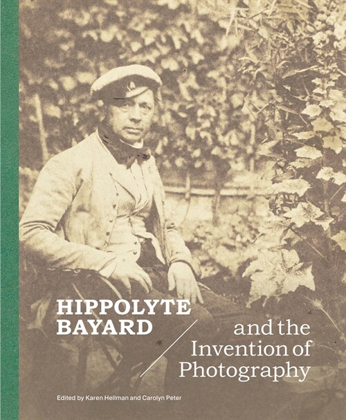 Hippolyte Bayard and the Invention of Photography (Hardcover)