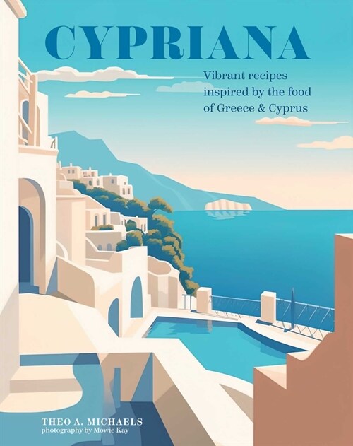 Cypriana : Vibrant Recipes Inspired by the Food of Greece & Cyprus (Hardcover)