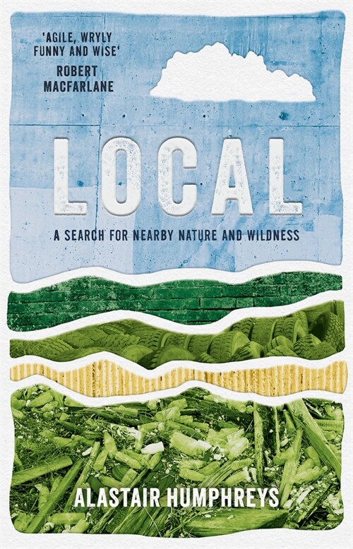 Local : A Search for Nearby Nature and Wildness (Paperback)