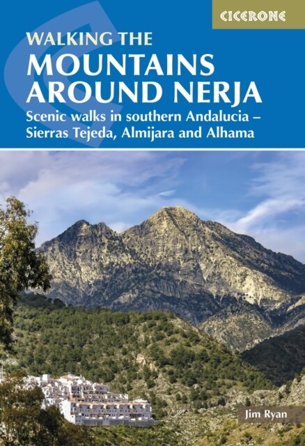 The Mountains Around Nerja : Scenic walks in southern Andalucia a?? Sierras Tejeda, Almijara and Alhama (Paperback, 2 Revised edition)