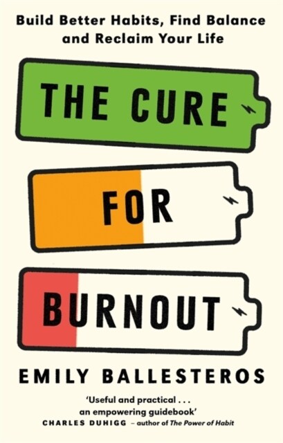 The Cure For Burnout : Build Better Habits, Find Balance and Reclaim Your Life (Paperback)