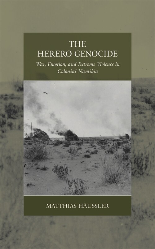 The Herero Genocide : War, Emotion, and Extreme Violence in Colonial Namibia (Paperback)