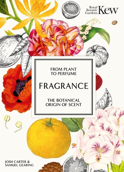 Kew - Fragrance : From plant to perfume, the botanical origins of scent (Hardcover)