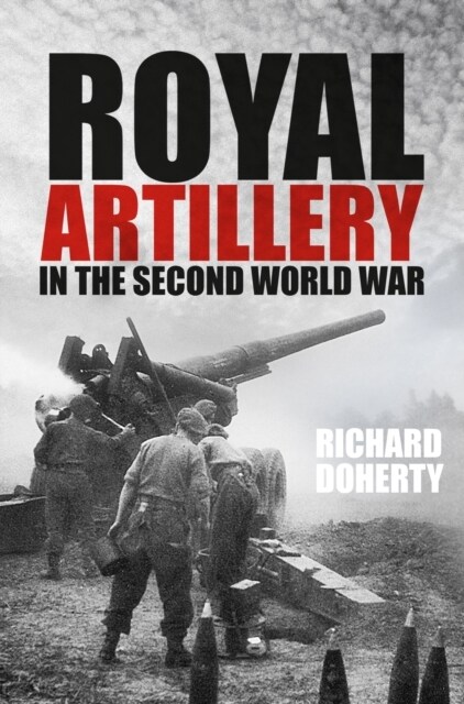 Royal Artillery in the Second World War (Paperback, New ed)
