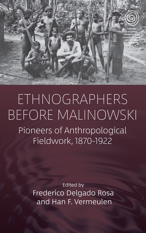 Ethnographers Before Malinowski : Pioneers of Anthropological Fieldwork, 1870-1922 (Paperback)