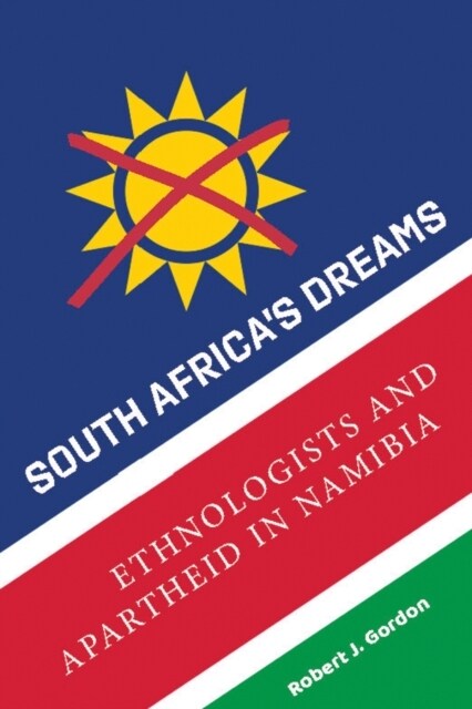 South Africas Dreams : Ethnologists and Apartheid in Namibia (Paperback)