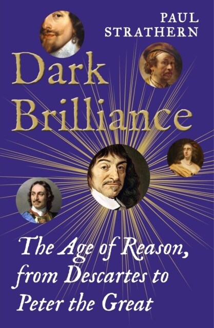 Dark Brilliance : The Age of Reason from Descartes to Peter the Great (Hardcover, Main)