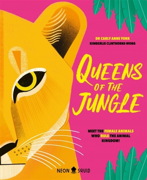 Queens of the Jungle : Meet the Female Animals Who Rule the Animal Kingdom! (Hardcover)