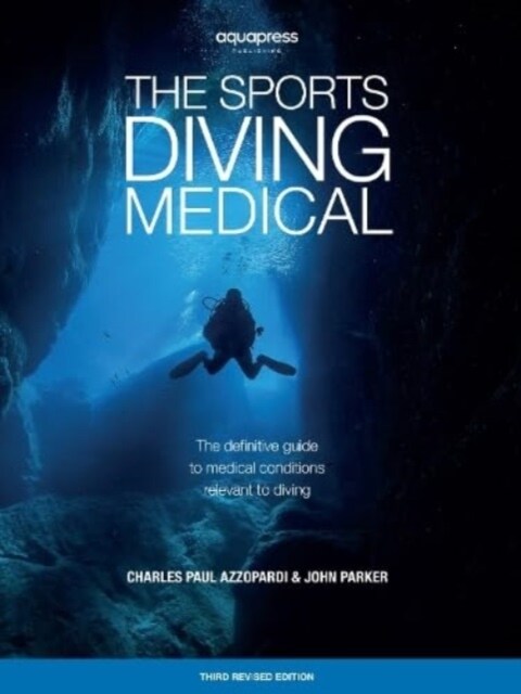 The Sports Diving Medical : The definitive guide to medical conditions relevant to diving (Paperback, 3 New edition)