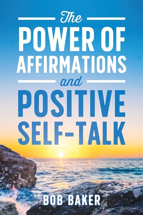 The Power of Affirmations and Positive Self-Talk (Paperback)