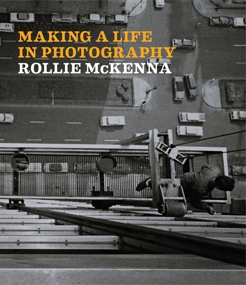 Making a Life in Photography : Rollie McKenna (Hardcover)