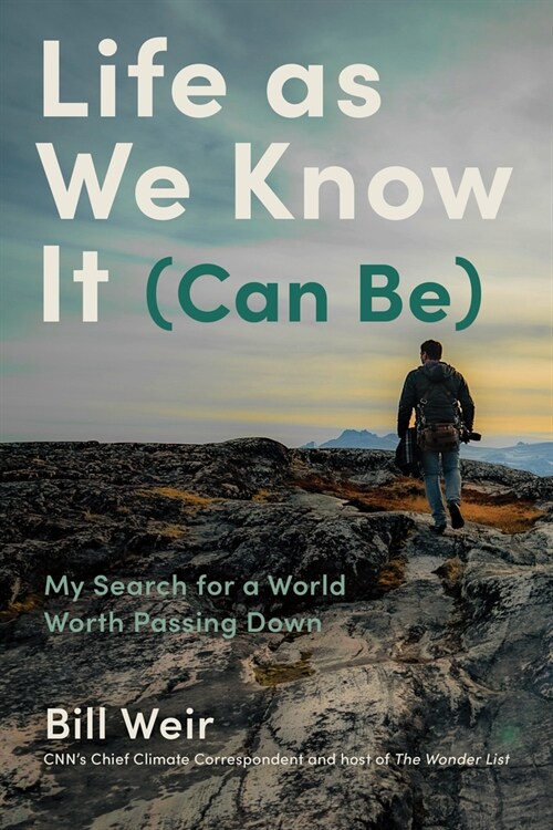 Life as We Know It (Can Be): Stories of People, Climate, and Hope in a Changing World (Hardcover)