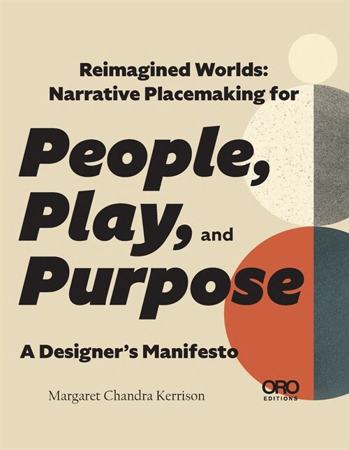 Reimagined Worlds: Narrative Placemaking for People, Play, and Purpose (Paperback)
