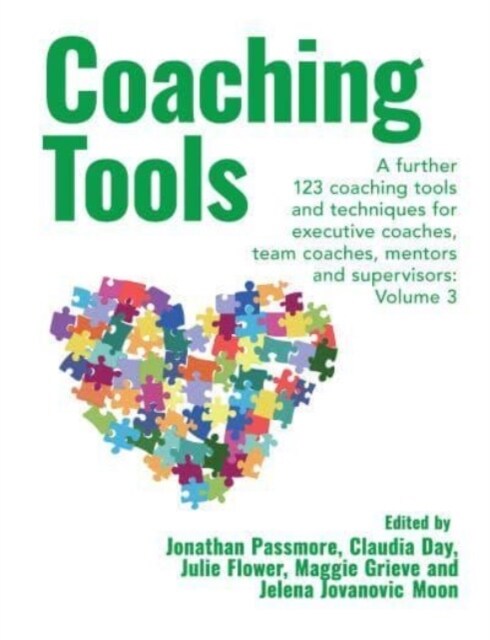 Coaching Tools : 123 coaching tools and techniques for executive coaches, team coaches, mentors and supervisors: Volume 3 (Paperback)