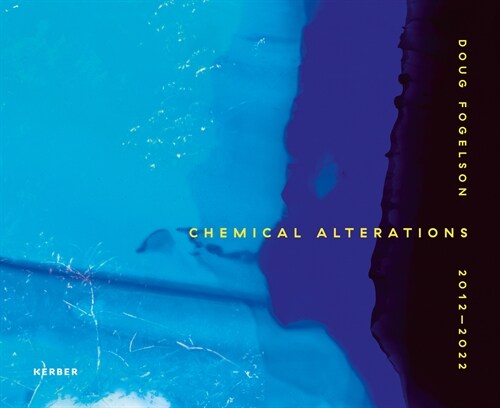 Doug Fogelson: Chemical Alterations (Hardcover)